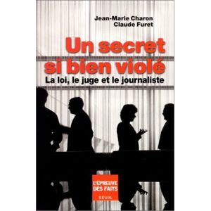 Jean-Marie Charon - Un secret si bien violé. La loi, le juge et le journaliste (Epreuv.Faits) - Preis vom 18.09.2025 05:07:49 h Image