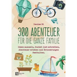 Denise Ni - 300 Abenteuer für die ganze Familie: Ideen sammeln, Bucket List schreiben, Abenteuer erleben und Erinnerungen festhalten - Preis vom 18.09.2025 05:07:49 h Image