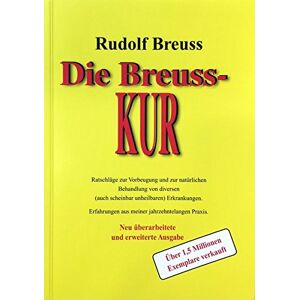 Rudolf Breuss - Die Breuss-Kur: Ratschläge zur Vorbeugung und zur Behandlung von diversen ( auch scheinbar unheilbaren) Erkrankungen - Preis vom 18.09.2025 05:07:49 h Image