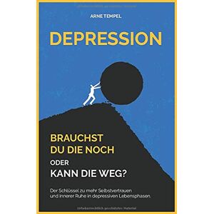 Arne Tempel - Depression - Brauchst du die noch oder kann die weg?: Der Schlüssel zu mehr Selbstvertrauen und innerer Ruhe in depressiven Lebensphasen - Preis vom 18.09.2025 05:07:49 h Image