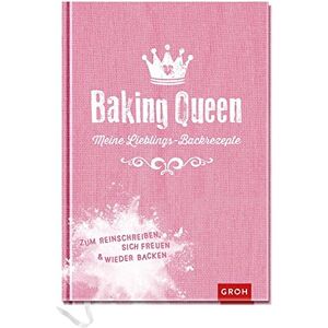 Joachim Groh - Baking Queen - Meine Lieblings-Backrezepte: Zum Reinschreiben, sich Freuen und wieder Backen (Geschenkewelt Baking Queen) - Preis vom 18.09.2025 05:07:49 h Image