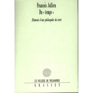 François Jullien - Du temps. Elements d'une philosophie du vivre (College Philosophie) - Preis vom 18.09.2025 05:07:49 h Image
