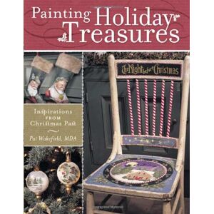 Pat Wakefield - Painting Holiday Treasures: Inspirations from Christmas Past - Preis vom 18.09.2025 05:07:49 h Image