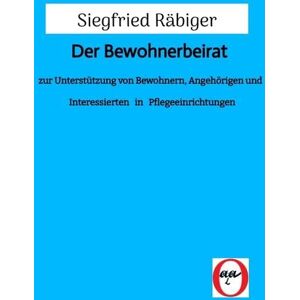 Siegfried Räbiger - Der Bewohnerbeirat: zur Unterstützung von Bewohnern, Angehörigen und Interessierten in Pflegeeinrichtungen - Preis vom 18.09.2025 05:07:49 h Image