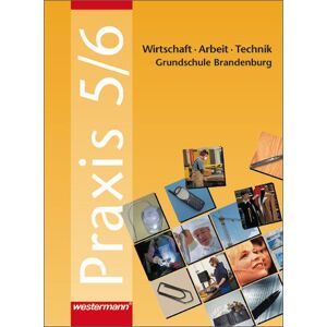 unbekannt - Praxis. Wirtschaft /Arbeit /Technik für das 5. und 6. Schuljahr in Brandenburg: Praxis - WAT: Wirtschaft / Arbeit / Technik für das 5. und 6. Schuljahr in Brandenburg: Schülerband 5 / 6 - Preis vom 18.09.2025 05:07:49 h Image