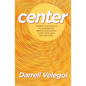 Velegol, Dr. Darrell - CENTER: A system of 6 practices for taking charge of your passions and purposes in self, family, work, and community. - Preis vom 18.09.2025 05:07:49 h Image