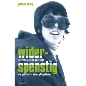 Jolanda Spirig - Widerspenstig: Zur Sterilisation gedrängt: Die Geschichte eines Pflegekindes - Preis vom 18.09.2025 05:07:49 h Image