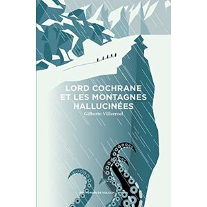Gilberto Villarroel - Lord Cochrane et les montagnes hallucinées - Preis vom 18.09.2025 05:07:49 h Image