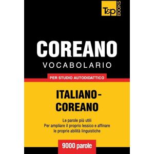 unbekannt - Vocabolario Italiano-Coreano per studio autodidattico - 9000 parole (Italian Collection, Band 89) - Preis vom 18.09.2025 05:07:49 h Image