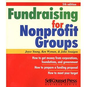 Joyce Young - FUNDRAISING FOR NONPROFIT GROU: How To: Get Money from Corporations, Foundations, and Government; Prepare a Funding Proposal; Meet Your Target. (Self-Counsel Reference Series) - Preis vom 18.09.2025 05:07:49 h Image