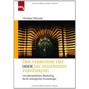 Christian Mikunda - Der verbotene Ort oder die inszenierte Verführung: Unwiderstehliches Marketing durch strategische Dramaturgie - Preis vom 18.09.2025 05:07:49 h Image