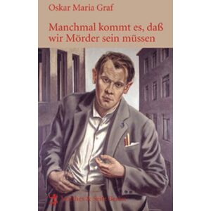 Graf, Oskar Maria - Manchmal kommt es, daß wir Mörder sein müssen: Gesammelte Gedichte - Preis vom 18.09.2025 05:07:49 h Image