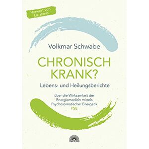 Volkmar Schwabe - Chronisch krank?: Lebens- und Heilungsberichte über die Wirksamkeit der Energiemedizin mittels Psychosomatischer Energetik -PSE- - Preis vom 18.09.2025 05:07:49 h Image