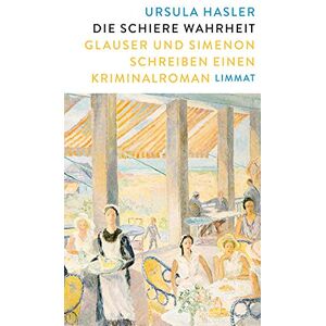 Ursula Hasler - Die schiere Wahrheit: Glauser und Simenon schreiben einen Kriminalroman - Preis vom 18.09.2025 05:07:49 h Image