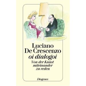 Luciano DeCrescenzo - oi dialogoi. Von der Kunst, miteinander zu reden - Preis vom 18.09.2025 05:07:49 h Image