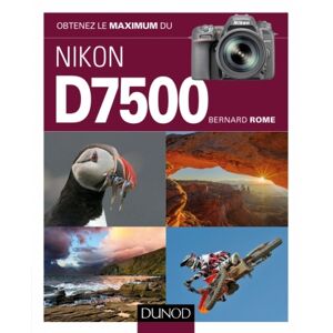 DUNOD Obtenez le Maximum du Nikon D7500 Image